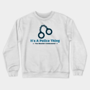 It's A Police Thing - funny design Crewneck Sweatshirt